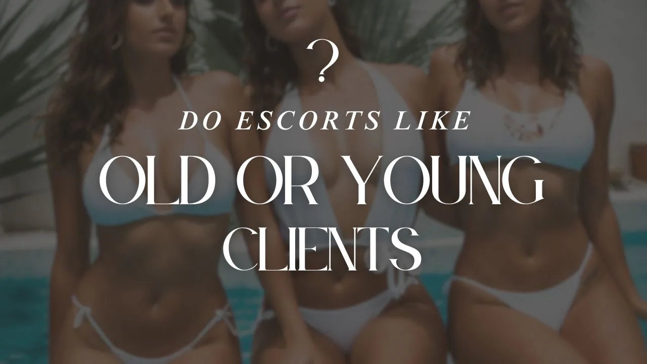 Do Escorts Prefer Older or Younger Clients?