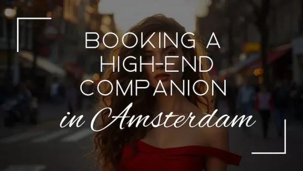 booking high end escort in amsterdam blog